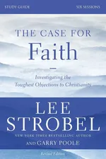 The Case for Faith Study Guide Revised Edition - Lee Strobel