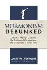 Mormonism Debunked - Constantine I. Nightingdale