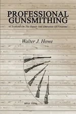 Professional Gunsmithing - Walter J. Howe