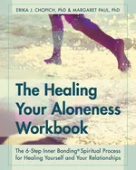 The Healing Your Aloneness Workbook - Erika J. Chopich