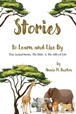 True Animal Stories; The Bible; and ABCs of Life - Annie Burton