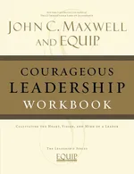Courageous Leadership Workbook - John C. Maxwell