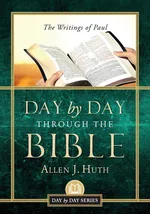 Day by Day Through the Bible - Allen J. Huth