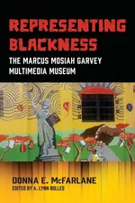 Representing Blackness, The Marcus Mosiah Garvey Multimedia Museum - Donna  E McFarlane-Nembhard