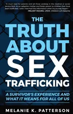 The Truth About Sex Trafficking - Melanie K. Patterson