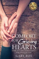 Comfort for Grieving Hearts - Gary Roe