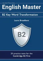 English Master B2 Key Word Transformation (20 practice tests for the Cambridge First) - Laura Broadbent