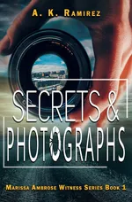 Secrets & Photographs - A. K. Ramirez