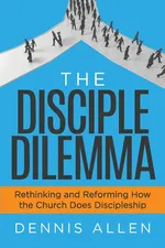 The Disciple Dilemma - Dennis Allen