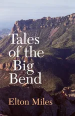 Tales of the Big Bend - Elton Miles