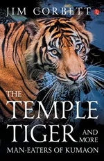 The Temple Tiger And More Man Eaters In Kumaon - Jim Corbett