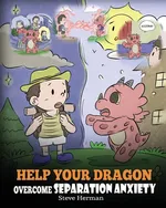 Help Your Dragon Overcome Separation Anxiety - Steve Herman