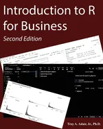 Introduction to R for Business - Troy A. Adair