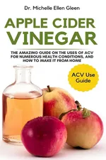 Apple Cider Vinegar - Dr. Michelle Ellen Gleen