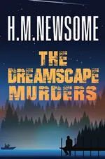 THE DREAMSCAPE MURDERS - H.M. Newsome