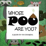 Whose POO are you? A guide for tiny zoologists. - Foale Clio Gates