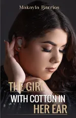 The Girl with Cotton in her Ear - Makayla Barrios