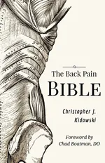 The Back Pain Bible - Christopher J. Kidawski