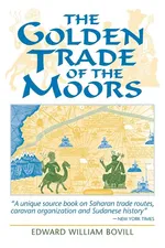 The Golden Trade of the Moors - E. W. Bovill