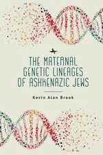 The Maternal Genetic Lineages of Ashkenazic Jews - Brook Kevin Alan