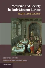 Medicine and Society in Early Modern Europe - Mary Lindemann