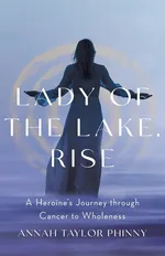 Lady of the Lake, Rise - Annah Taylor Phinny