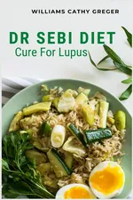 Dr Sebi Diet Cure For Lupus - Williams  Cathy Greger