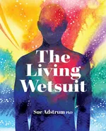 The Living Wetsuit - Sue Adstrum