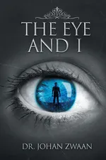 The Eye and I - Dr. Johan Zwaan