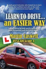 Learn to Drive...an Easier Way - DVSA ADI Martin Caswell