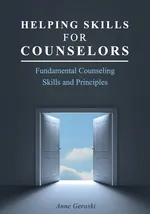 Helping Skills for Counselors - Anne Geroski