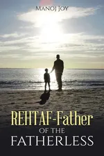 Rehtaf - Father of the Fatherless - Manoj Joy