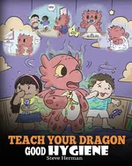 Teach Your Dragon Good Hygiene - Steve Herman