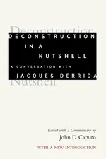 Deconstruction in a Nutshell - Jacques Derrida