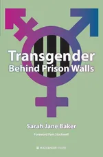 Transgender Behind Prison Walls - Sarah Jane Baker