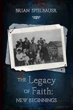 The Legacy of Faith - Brian Spielbauer