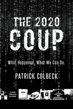 The 2020 Coup - Patrick Colbeck
