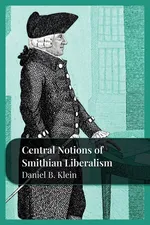 Central Notions of Smithian Liberalism - Daniel B. Klein