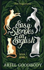 Easy Stories in English for Beginners - Ariel Goodbody