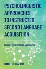 Psycholinguistic Approaches to Instructed Second Language Acquisition - Daniel R. Walter