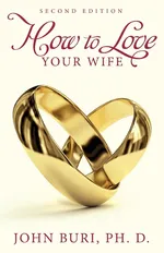 How to Love Your Wife - John Buri