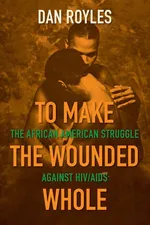 To Make the Wounded Whole - Dan Royles