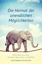 Die Heimat der unendlichen Möglichkeiten (German) - Gary M. Douglas