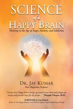 Science of A Happy Brain - Dr. Jay Kumar