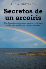 Secretos de un arcoíris - Luz  A. Buitrago