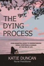 The Dying Process - Nurse Practitioner Katie Duncan