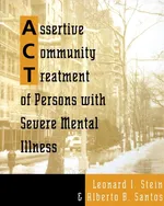 Assertive Community Treatment of Persons with Severe Mental Illness - Leonard I Stein