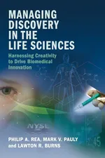 Managing Discovery in the Life Sciences - Philip A. Rea