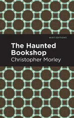 The Haunted Bookshop - Morley Christopher