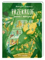 Przekroje: owoce i warzywa - Agnieszka Sowińska